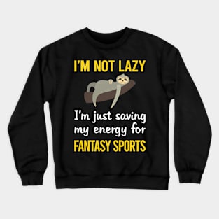 Funny Lazy Fantasy Sports Crewneck Sweatshirt